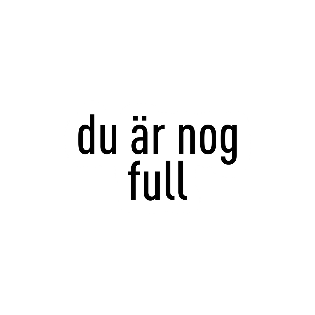 Du är nog full - Sticker