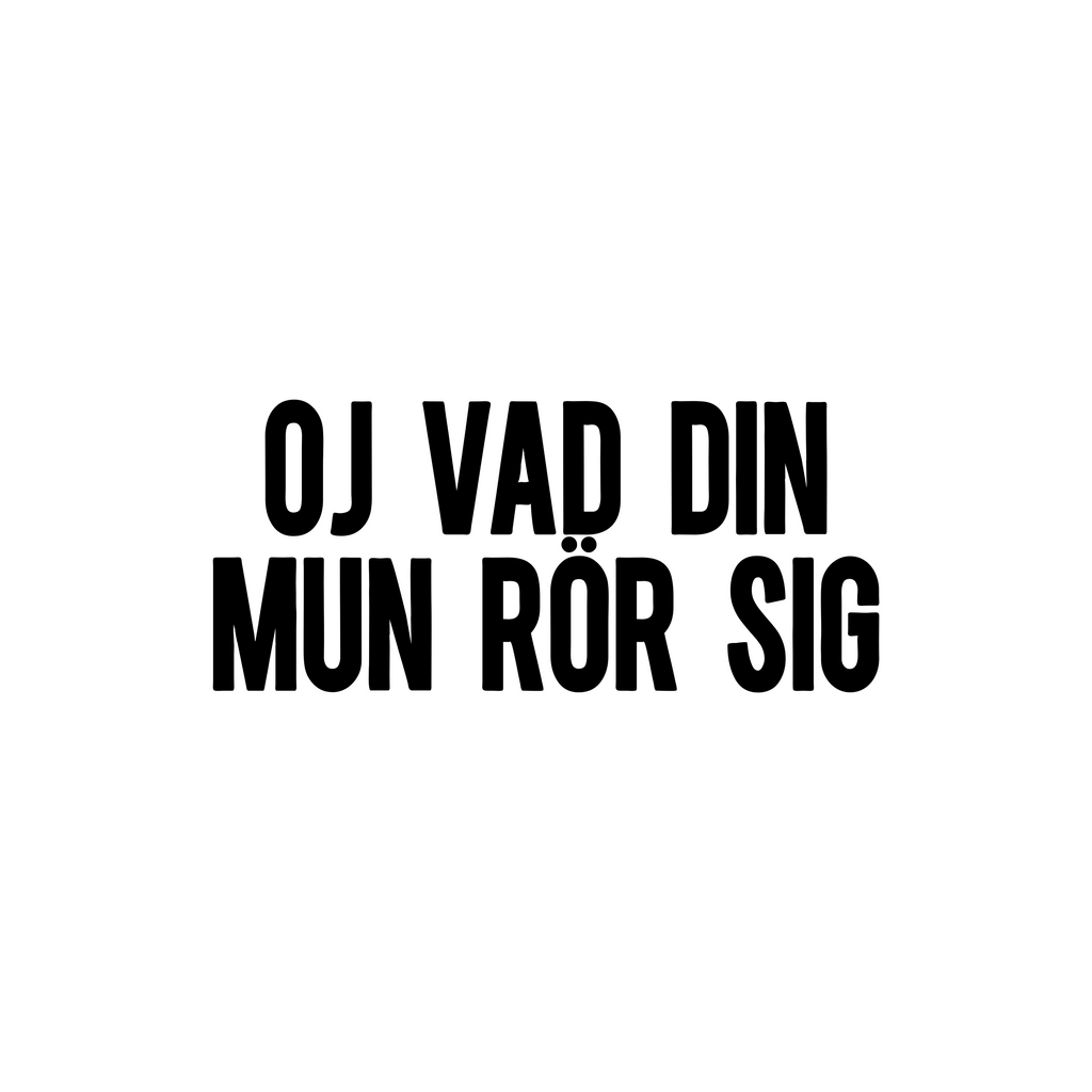 Oj vad din mun rör sig - Sticker