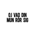 Oj vad din mun rör sig - Sticker