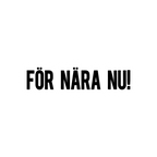 För nära nu - Sticker