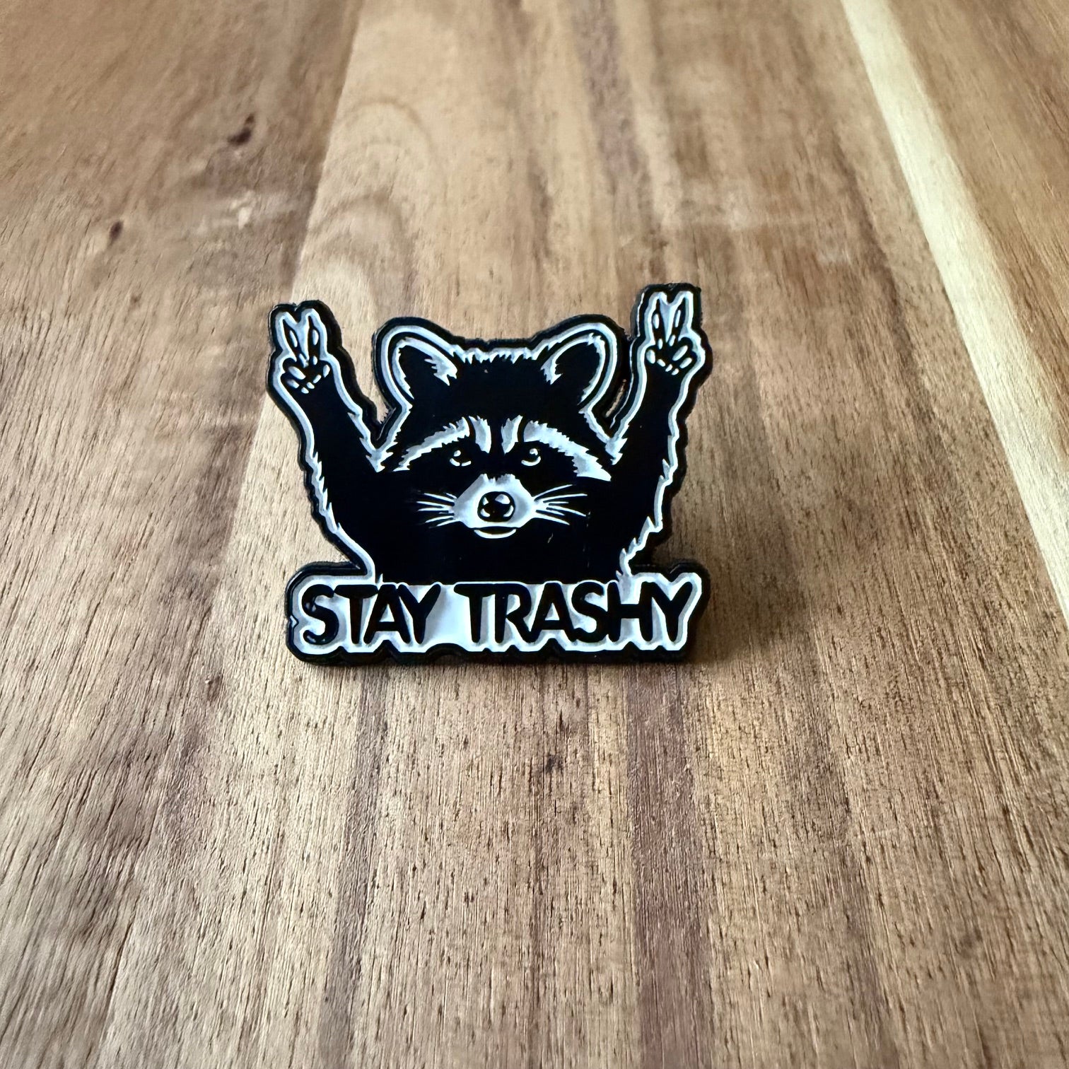 Stay Trashy - Pin