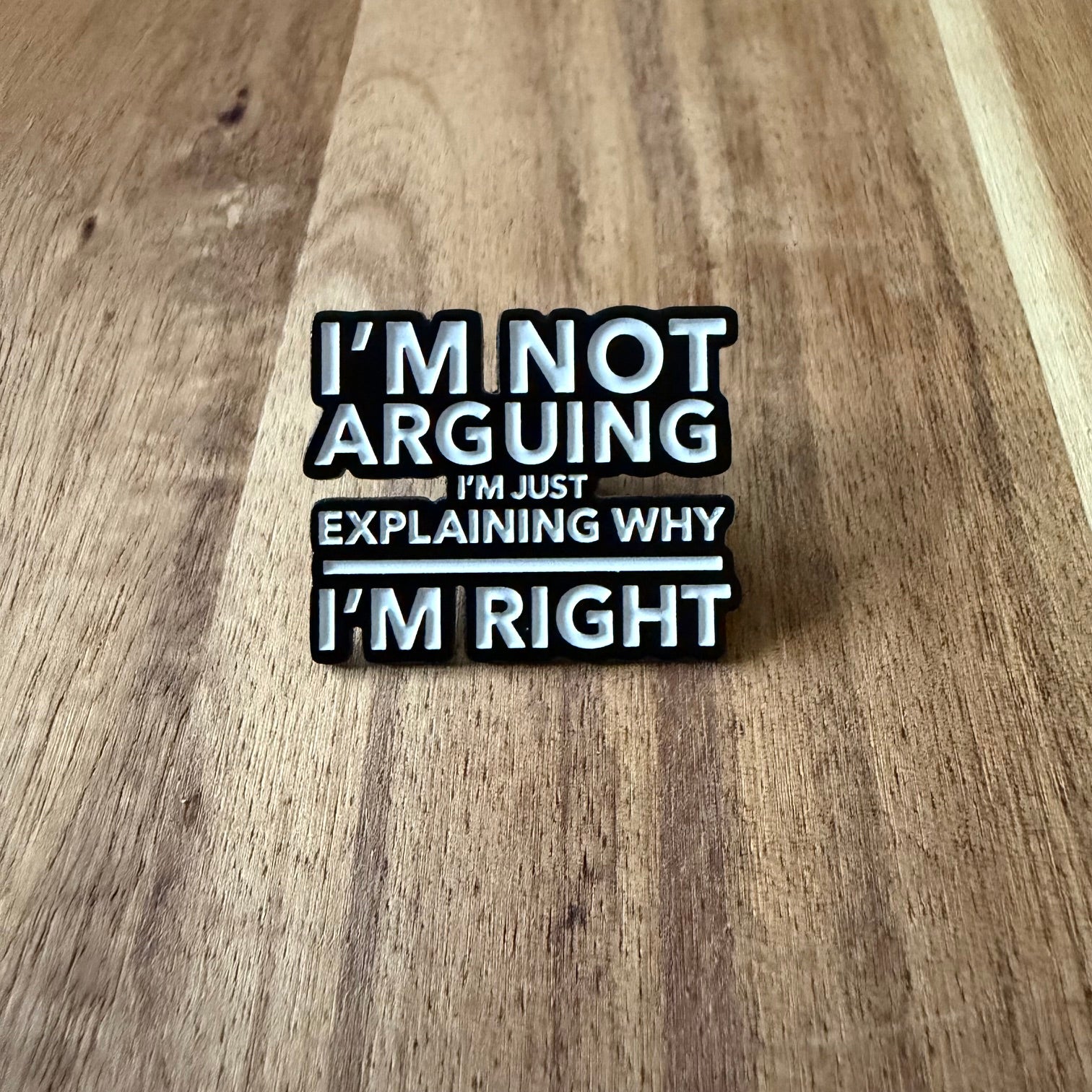 Im Not Arguing - Pin