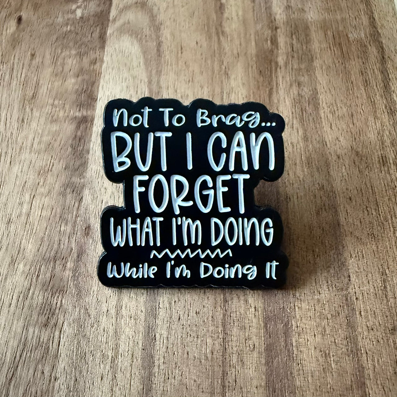 Not To Brag... - Pin