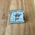 Houston I Have... - Pin - Nyssa