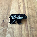 Can I Pet That Dog? - Pin - Nyssa