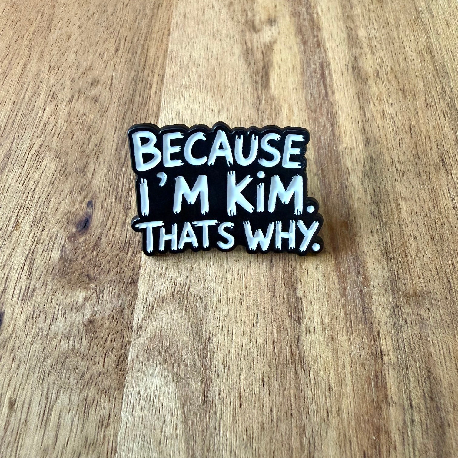 Because I´m Kim - Pin - Nyssa