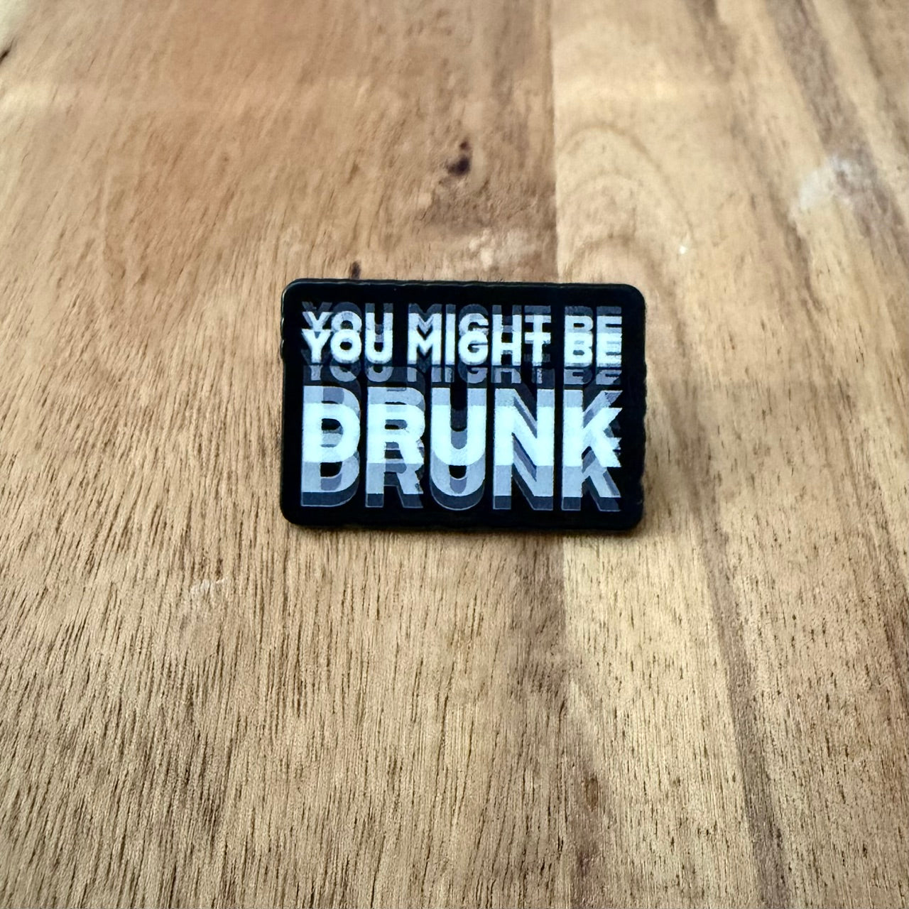 Drunk - Pin