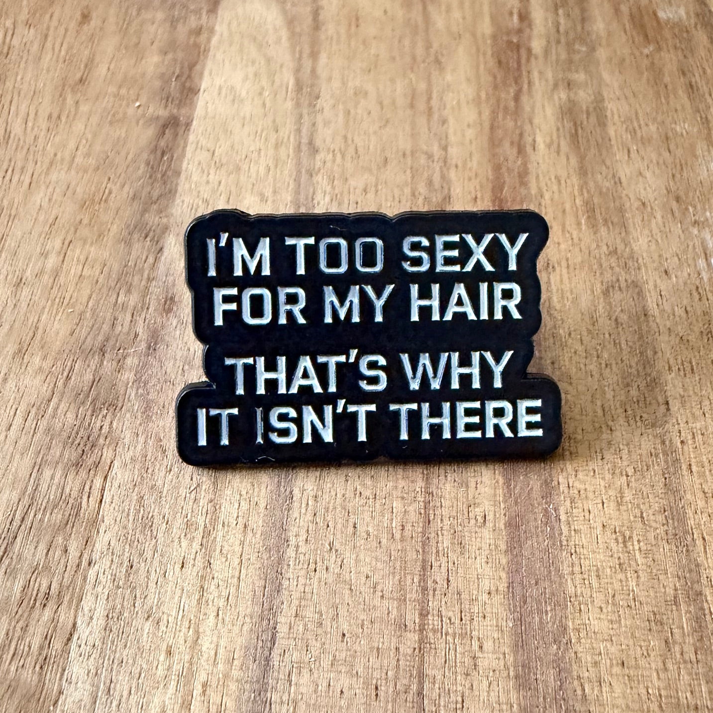 I´m to sexy - Pin