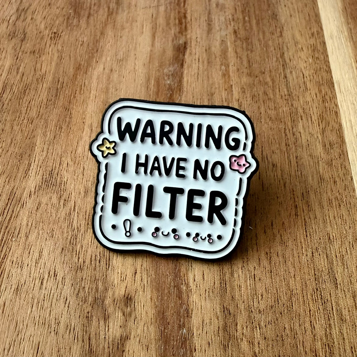 I Have no Filter - Pin
