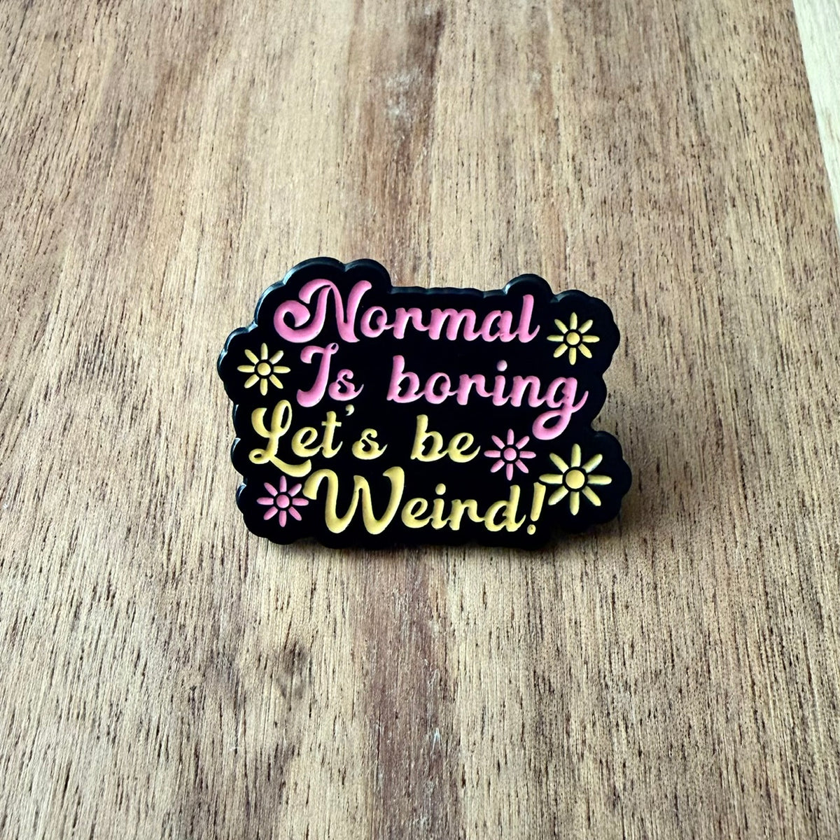 Normal is Boring - Pin