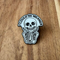 I Could Be Meaner - Pin