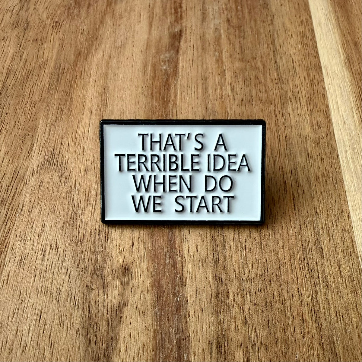 That´s a Terrible Idea - Pin