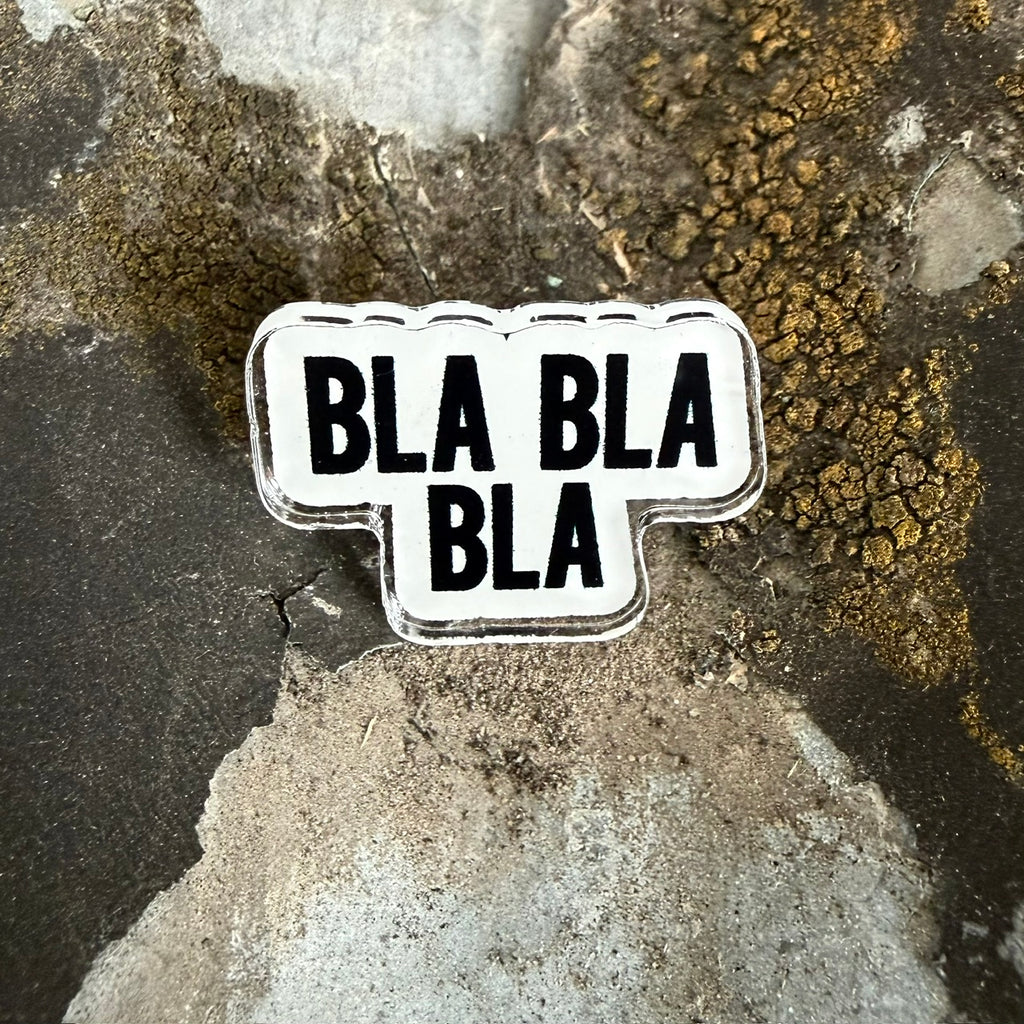 Bla Bla Bla - Pin