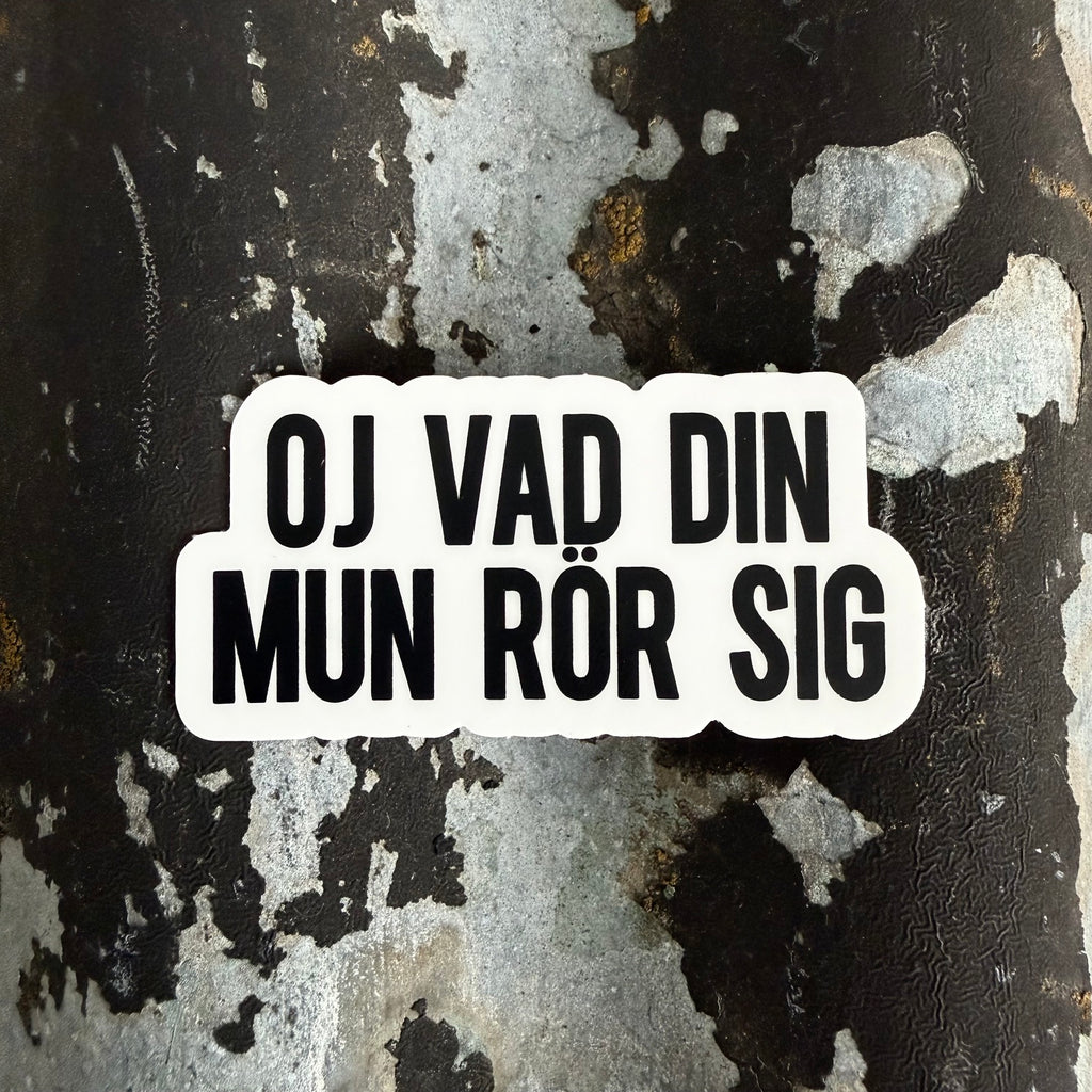 Oj vad din mun rör sig - Sticker