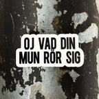 Oj vad din mun rör sig - Sticker