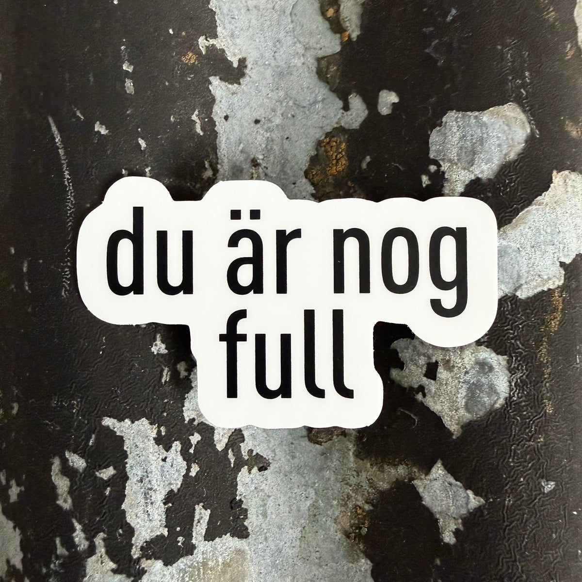 Du är nog full - Sticker