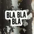 Bla Bla Bla - Sticker
