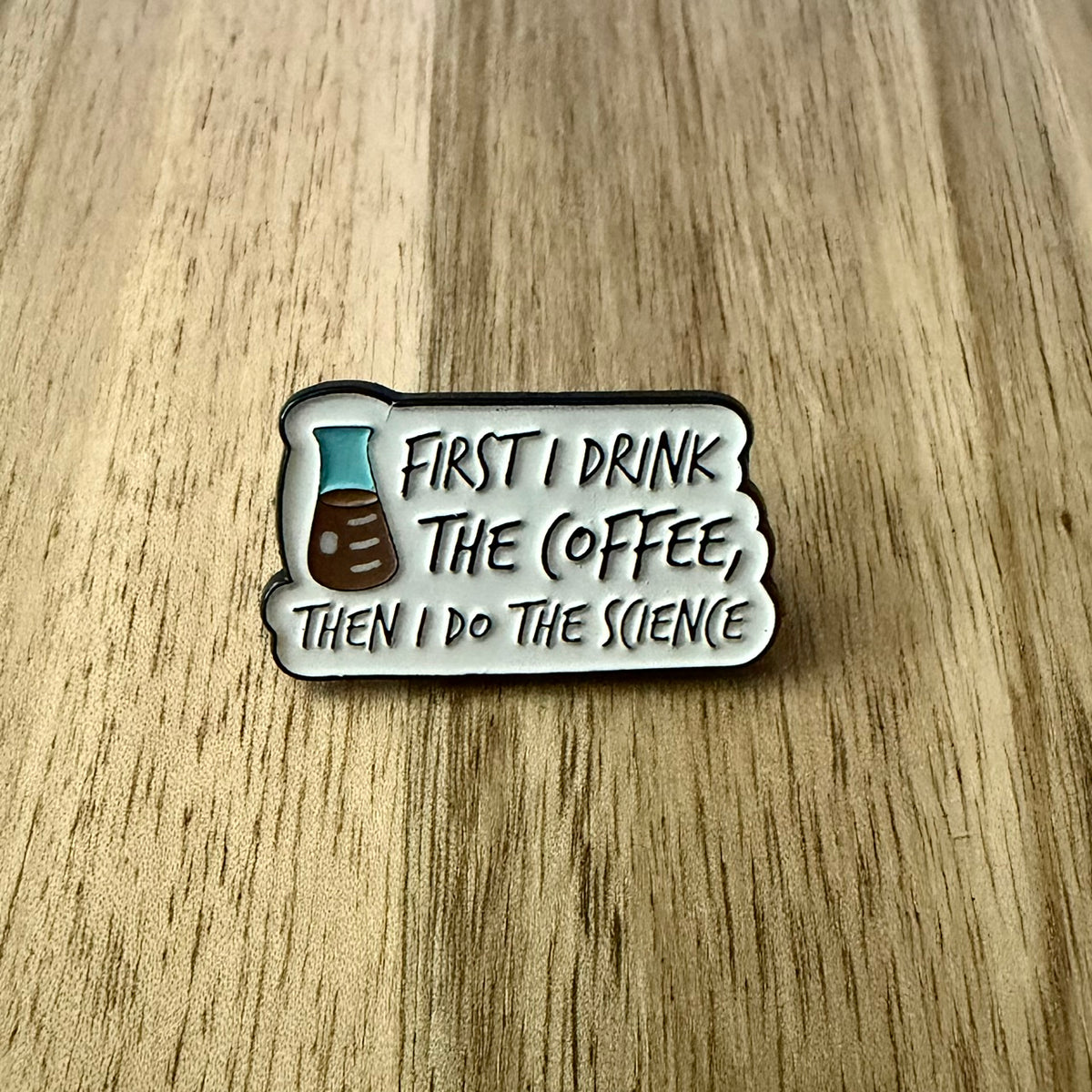 First I drink the coffee - Pin