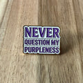 Never question my purpleness - Pin
