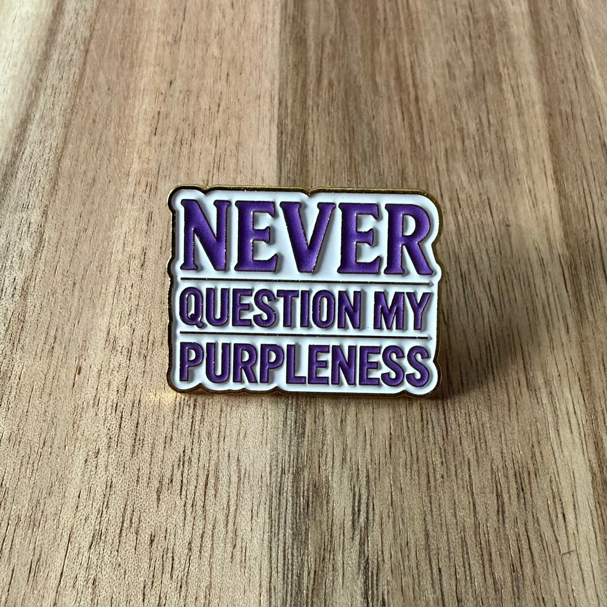 Never question my purpleness - Pin