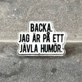Pin - Backa, jag är på ett jävla humör